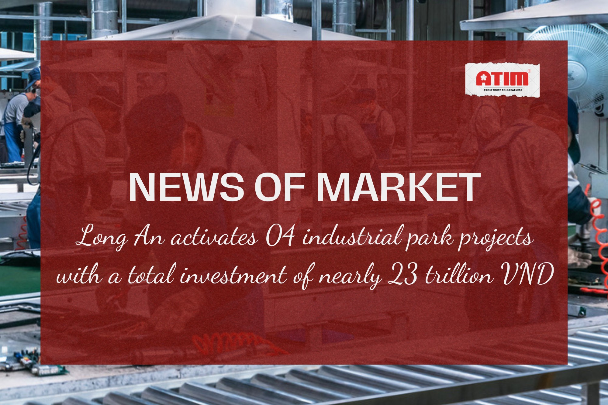 Long An kích hoạt 04 dự án khu công nghiệp với tổng vốn đầu tư gần 23.000 tỷ đồng.